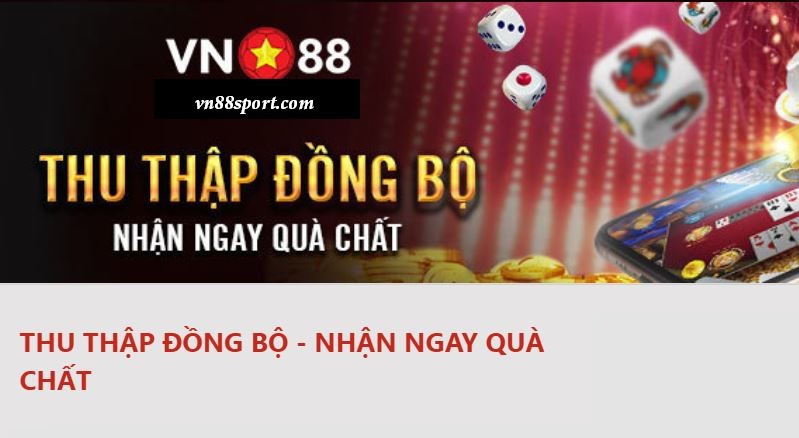 Uu dai thu thap dong bo Vn88 